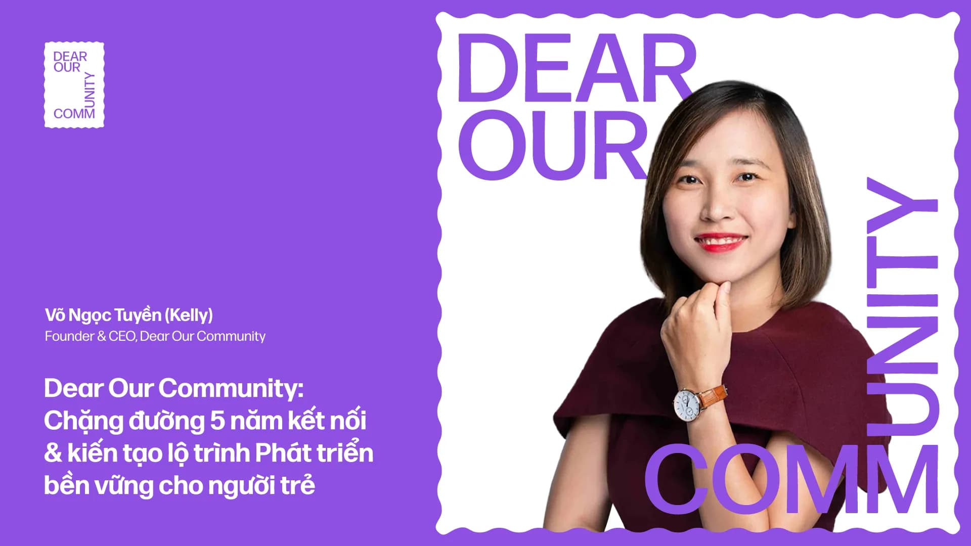 Dear Our Community: Chặng đường 5 năm kết nối & kiến tạo lộ trình Phát triển bền vững cho người trẻ